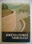 Krematorij Mirogoj i Gaj urni; uredio Krešimir Kosić - monografija