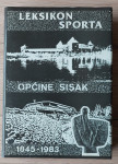 LEKSIKON SPORTA OPĆINE SISAK 1845-1983