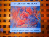 MILJENKO MLAKAR RETROSPEKTIVNA IZLOŽBA SLIKA I CRTEŽA 1954-1994 ZLATAR