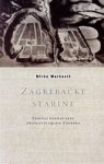 Mirko Marković ZAGREBAČKE STARINE - prilozi poznavanju prošlosti grada