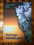 MONOGRAFIJA Moji drugi istarski puti / Radovan Brlečić-Radek 2017