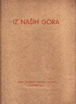 IZ NAŠIH GORA , IZDALO SLOVENSKO PLANINARSKO DRUŠTVO 1935. Ljubljana