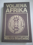 Nikola Marčetić: Voljena Afrika; stvaralaštvo i život Afrike