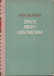 Paul de Kruif, Život među liječnicima, NIP Zagreb, 1955.
