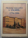 Pravni fakultet u Zagrebu 1776-1996.
