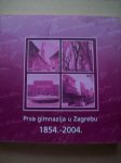 Spomenica Prve gimnazije u Zagrebu 1854. – 2004.