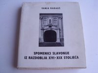 Spomenici Slavonije iz razdoblja XVI - XIX stoljeća  Vanja Radauš