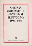 Svjetska književnost u hrvatskim prijevodima (1945-1985), Zagreb 1988.