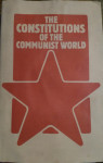 THE CONSTITUTIONS OF THE COMMUNIST WORLD