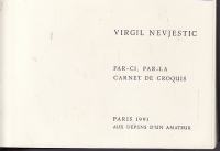 VIRGIL NEVJESTIĆ : Par-ci, par-la Carnet de croquis , Paris 1991