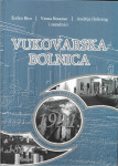VUKOVARSKA BOLNICA 1857. - 1991. - 2017 - Biro, Bosanac, Hebrang