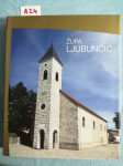 Župa Ljubunčić : monografija (A24)