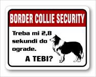 Tablica "Border Collie security" - Treba mi 2,8 sek do ograde. A tebi?
