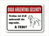 Tablica "Dogo Argentino security" - Treba mi 2,8 sekundi do ograde.