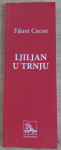 Fikret Cacan: Ljiljan u trnju (s autorovim potpisom i posvetom)