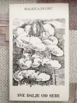 Malkica Dugeč : Sve dalje od sebe (s autoričinom posvetom i potpisom)