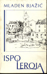 MLADEN BJAŽIĆ - ISPO LEROJA , posveta i potpis autora