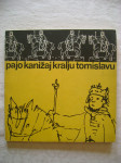 Pajo Kanižaj - Kralju Tomislavu - 1971.- ilustracije Generalić, Croata