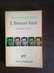 Raymond Queneau: L'instant fatal: précédé de Les ziaux