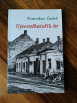 Tomislav Čadež LIJEČENI KATOLIK.HR muška poezija -  odlično stanje!