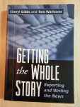 Getting the Whole Story: Reporting and Writing the News