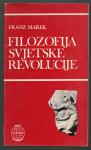Marek, Franz - Filozofija svjetske revolucije : prilog antologiji...