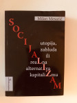 Milan Mesarić : Socijalizam - utopija, zabluda ili realna alternativa