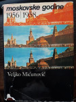Veljko Mićunović: Moskovske godine 1956-1958.