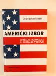 Zbigniew Brzezinski: Američki izbor -globalna dominacija ili globalno