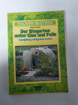 Der biogarten unter glas und folie