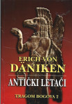 ANTIČKI LETAČI - Erich von Daniken
