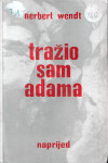 Herbert Wendt: Tražio sam Adama+Počelo je u Babilonu