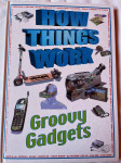 HOW THINGS WORK - GROOVY GADGETS