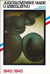 B.Petranović JUGOSLOVENSKE VLADE U IZBJEGLIŠTVU 1943/45