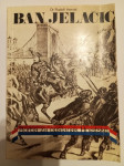 BAN JELAČIĆ/ Borba za opstanak Hrvatske/ Dr. Rudolf Horvat
