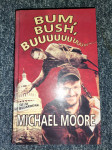 Bum, Bush, Buuuuuuu    Michael Moore