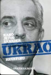 Dražen Rajković : Kako je Ivo Sanader ukrao Hrvatsku