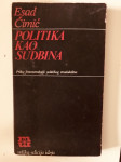 Esad Ćimić : Politika kao sudbina
