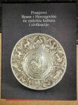 Franjevci Bosne i Hercegovine na raskršću kultura i civilizacija