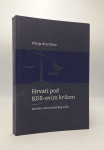 Hrvati pod KOS-ovim krilom: završni račun Haaškog suda