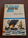Jacques Mordal : 25 STOLJEĆA BORBI NA MORU