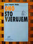 Jean Francois Deniau Ono što vjerujem ZAGREB 1995