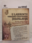 U labirintu versajsko-vidovdanske Jugoslavije  Miro Kovač