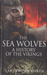 Lars Brownworth: The Sea Wolves – A History of the Vikings