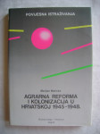 Marijan Maticka - Agrarna reforma i kolonizacija u Hrvatskoj 1945-1948
