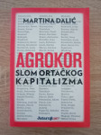 Martina Dalić: Agrokor : slom ortačkog kapitalizma