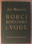 Matošić , Joe : Borci , buntovnici i i vođe
