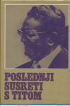 Momčilo Stefanović POSLEDNJI SUSRETI S TITOM