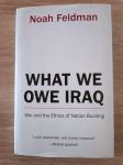 Noah Feldman: What We Owe Iraq: War and the Ethics of Nation Building