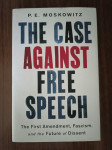 P. E. Moskowitz : The Case Against Free Speech